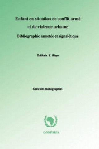 Kniha Enfant En Situation De Conflit Arme Et De Violence Urbaine Tshikala K. Biaya