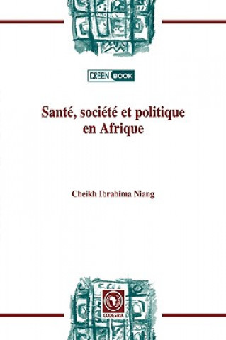 Kniha Sante, Societe Et Politiqueen Afrique Cheikh Ibrahima Niang