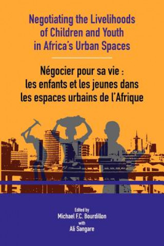 Carte Negotiating the Livelihoods of Children and Youth in Africa's Urban Spaces Michael Bourdillon