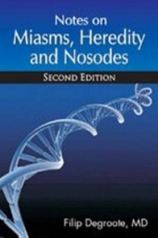Könyv Notes on Miasms, Heredity & Nosodes Filip Degroote