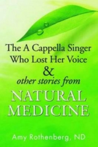 Carte Cappella Singer Who Lost Her Voice & Other Stories Amy Rothenberg