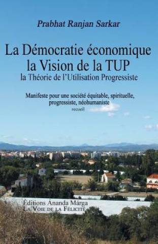 Knjiga Pour une democratie economique, La Vision de la TUP, Theorie de l Utilisation Progressiste Shrii Shrii Anandamurti