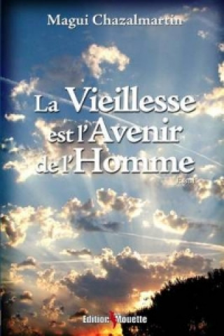 Книга Vieillesse Est L'Avenir de L'Homme Magui Chazalmartin