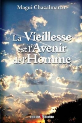 Kniha Vieillesse Est L'Avenir de L'Homme Magui Chazalmartin