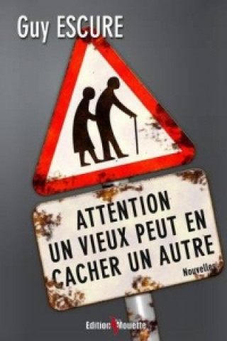 Buch Attention, Un Vieux Peut En Cacher Un Autre ! Guy Escure