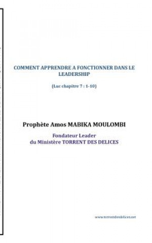 Carte Comment Apprendre a Fonctionner Dans Le Leadership Armand Prophete Amos Mabika Moulombi