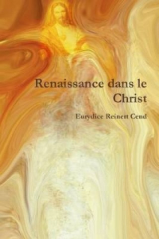 Könyv Renaissance Dans Le Christ Eurydice Reinert Cend