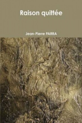 Kniha Raison Quittee Jean-Pierre Parra