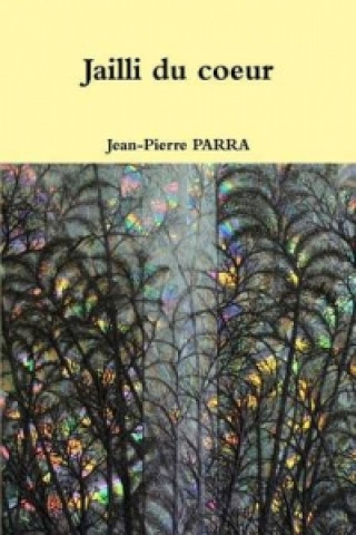 Kniha Jailli Du Coeur Jean-Pierre Parra