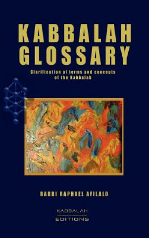 Kniha Kabbalah Glossary Rabbi Raphael Afilalo