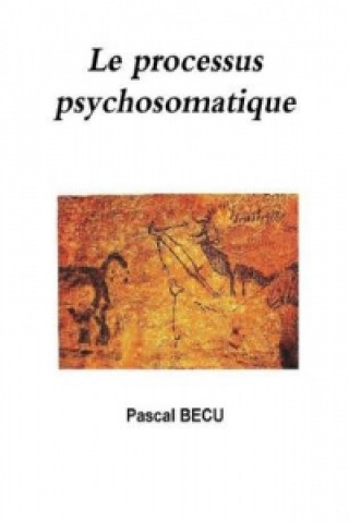 Kniha Processus Psychosomatique Pascal Becu