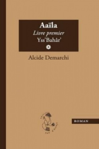 Carte Aaila, Livre Premier, Yss'bahar Alcide Demarchi