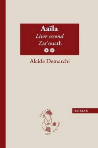 Könyv Aaila, Livre Second, Zar'ouath Alcide Demarchi