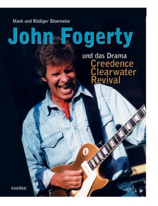 Книга John Fogerty Und Das Drama Creedence Clearwater Revival Mark Bloemeke