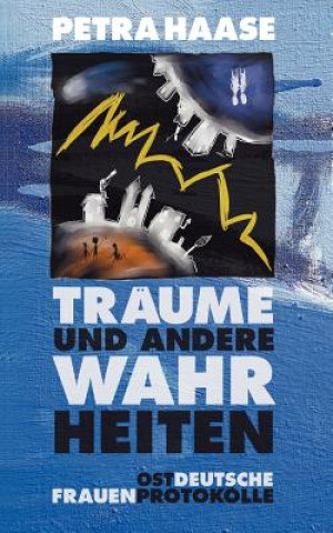 Kniha Traume und andere Wahrheiten Petra Haase