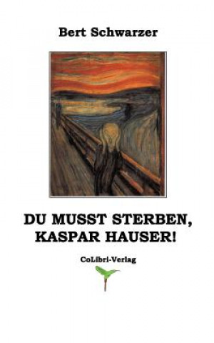 Knjiga Du musst sterben, Kaspar Hauser! Bert Schwarzer