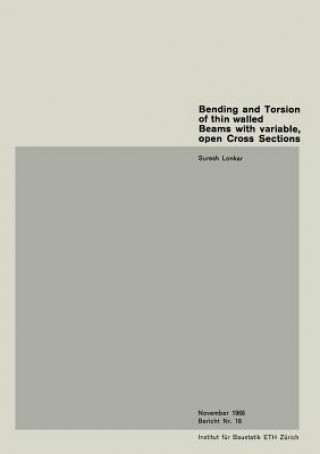 Knjiga Bending and Torsion of Thin Walled Beams with Variable, Open Cross Sections Suresh Lonkar