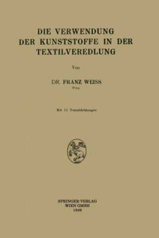 Knjiga Verwendung Der Kunststoffe in Der Textilveredlung Franz Weiss