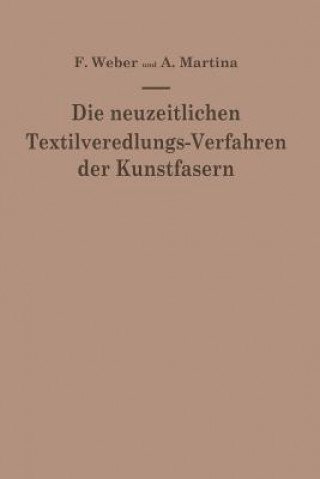 Kniha Die Neuzeitlichen Textilveredlungs-Verfahren Der Kunstfasern Franz Weber