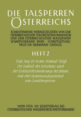 Kniha Einfluss Des Kriechens Und Der Elastizitatsanderung Des Betons Auf Den Spannungszustand Von Gewoelbesperren Helmut Flogl