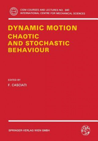 Книга Dynamic Motion: Chaotic and Stochastic Behaviour F. Casciati