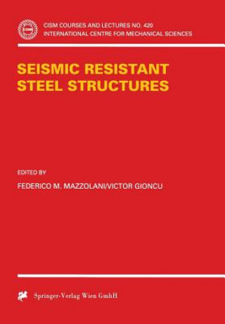 Kniha Seismic Resistant Steel Structures Victor Gioncu