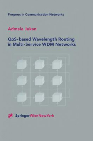 Livre QoS-based Wavelength Routing in Multi-Service WDM Networks Admela Jukan