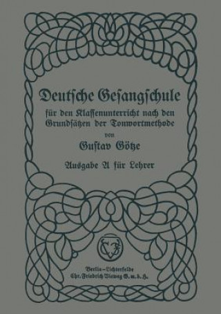 Książka Deutsche Gesangschule Fur Den Klassenunterricht Nach Den Grundsatzen Der Tonwortmethode Gustav Götze