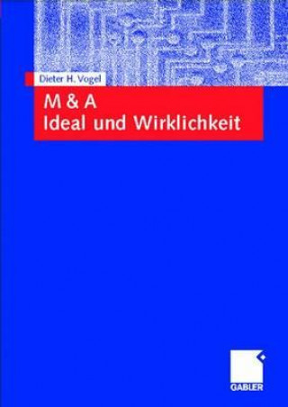 Książka M & a Ideal Und Wirklichkeit Dieter Vogel