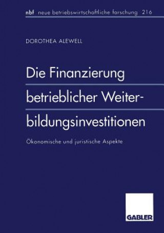 Książka Die Finanzierung betrieblicher Weiterbildungsinvestitionen Dorothea Alewell