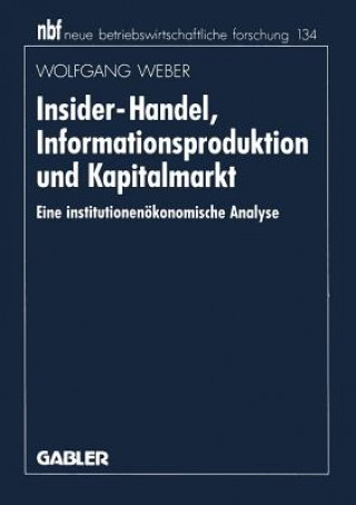 Kniha Insider-Handel, Informationsproduktion Und Kapitalmarkt Wolfgang (University of Freiburg) Weber