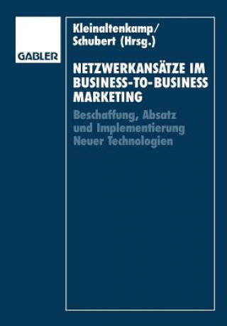 Kniha Netzwerkansatze Im Business-To-Business-Marketing Michael Kleinaltenkamp