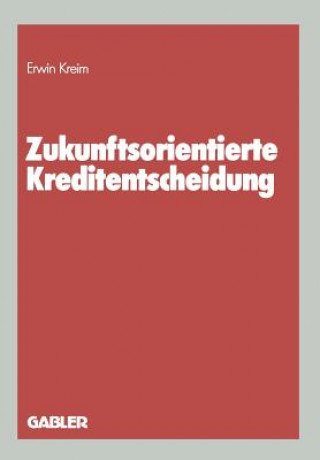 Kniha Zukunftsorientierte Kreditentscheidung Erwin Kreim