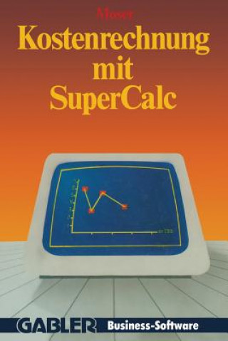 Kniha Kostenrechnung Mit SuperCALC Udo Moser