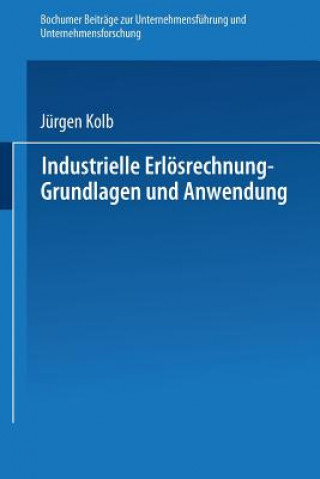 Kniha Industrielle Erloesrechnung -- Grundlagen Und Anwendung Jurgen Kolb