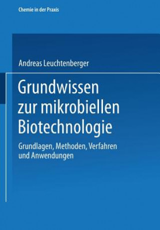 Kniha Grundwissen Zur Mikrobiellen Biotechnologie Andreas Leuchtenberger