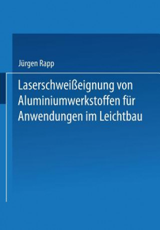 Книга Laserschweisseignung Von Aluminiumwerkstoffen Fur Anwendungen Im Leichtbau 
