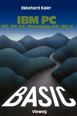 Kniha BASIC-Wegweiser Fur IBM PC, PC XT, Portable PC Und PCjr Ekkehard Kaier