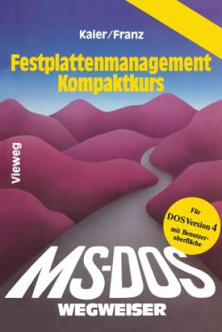 Kniha Ms-Dos-Wegweiser Festplatten-Management Kompaktkurs Ekkehard Kaier