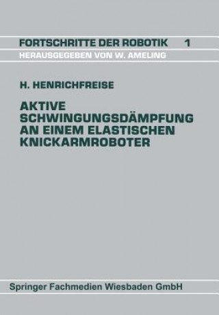 Livre Aktive Schwingungsd mpfung an Einem Elastischen Knickarmroboter Hermann Henrichfreise