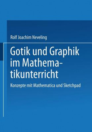 Kniha Gotik Und Graphik Im Mathematikunterricht Rolf Joachim Neveling