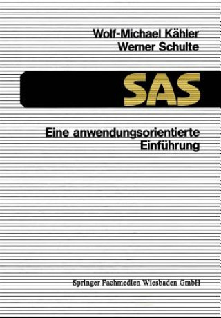 Książka SAS Eine Anwendungsorientierte Einfuhrung Wolf-Michael Kahler