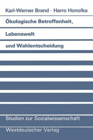 Könyv kologische Betroffenheit, Lebenswelt Und Wahlentscheidung Karl-Werner Brand