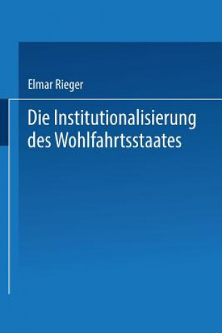 Kniha Institutionalisierung Des Wohlfahrtsstaates Elmar (University of Bremen) Rieger