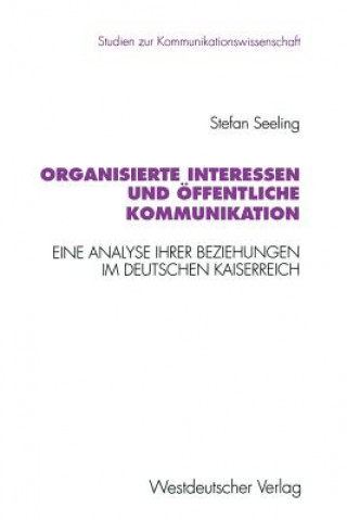 Kniha Organisierte Interessen Und OEffentliche Kommunikation Stefan Seeling