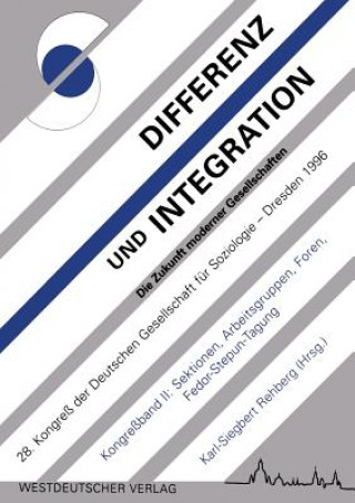 Knjiga Differenz und Integration: Die Zukunft moderner Gesellschaften Deutsche Gesellschaft F Ur Soziologie