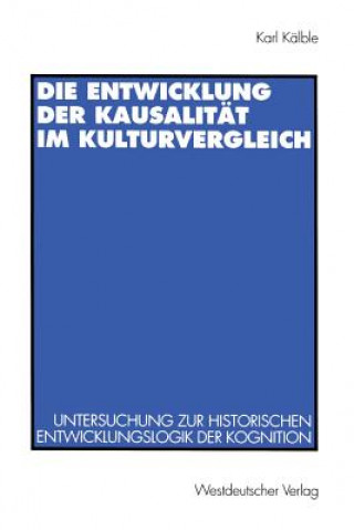 Kniha Die Entwicklung Der Kausalitat Im Kulturvergleich Karl Kalble