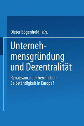 Livre Unternehmensgrundung Und Dezentralitat Dieter Bögenhold