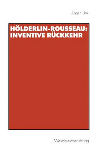 Knjiga Hoelderlin-Rousseau: Inventive Ruckkehr Jurgen Link