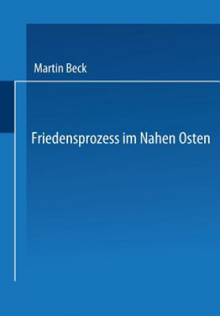 Kniha Friedensprozess Im Nahen Osten Martin Beck